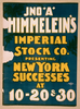 Jno. A. Himmelein S Imperial Stock Co. Presenting New York Successes At 10-20 & 30 Image