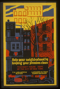 Help Your Neighborhood By Keeping Your Premises Clean Tenement House Dept. Of The City Of New York : F.h. La Guardia, Mayor : Langdon W. Post, Commissioner. Image