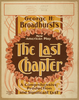 George H. Broadhurst S New American Play, The Last Chapter A Comprehensive Production And Significant Cast. Image