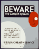 Beware The Cancer Quack A Reputable Physician Does Not Promise A Cure, Demand Advance Payment, Advertise / Plattner. Clip Art