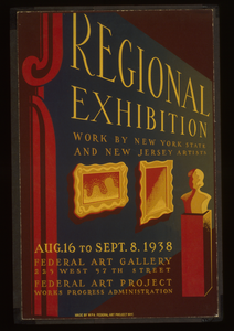 Regional Exhibition Work By New York State And New Jersey Artists : Aug. 16 To Sept. 8, 1938 Federal Art Gallery : Federal Art Project Works Progress Administration. Image