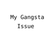 My Gangsta Issue Clip Art