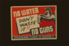 No Water - No Guns Don T Waste It!! Clip Art